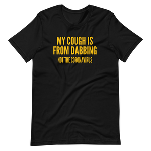 My cough is from DABBING!