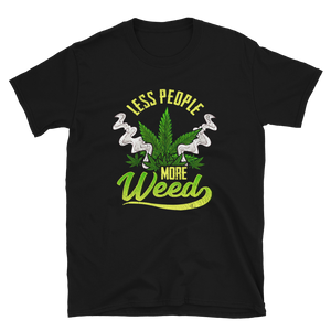 Less people more WEED